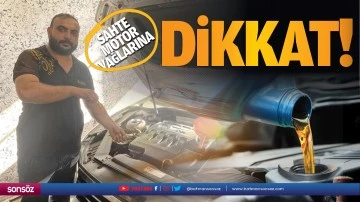 Sahte motor yağlarına dikkat