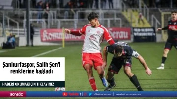 Şanlıurfaspor, Salih Şen'i renklerine bağladı