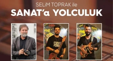 SELİM TOPRAK İLE SANATA YOLCULUK