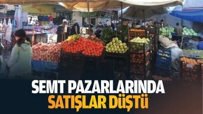 Semt pazarlarında satışlar düştü