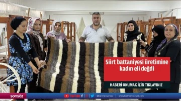 Siirt battaniyesi üretimine kadın eli değdi