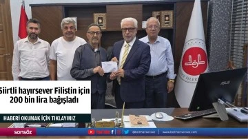 Siirtli hayırsever Filistin için 200 bin lira bağışladı