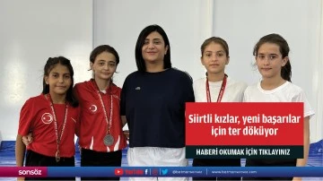 Siirtli kızlar, yeni başarılar için ter döküyor