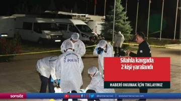 Silahla kavgada 2 kişi yaralandı