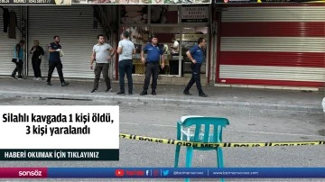 Silahlı kavgada 1 kişi öldü,  3 kişi yaralandı