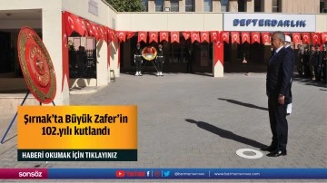 Şırnak’ta Büyük Zafer'in 102.yılı kutlandı