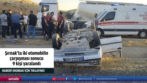 Şırnak'ta iki otomobilin çarpışması sonucu 9 kişi yaralandı