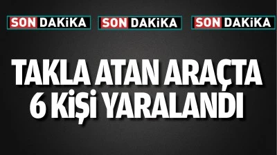 Takla atan araçta 6 kişi yaralandı