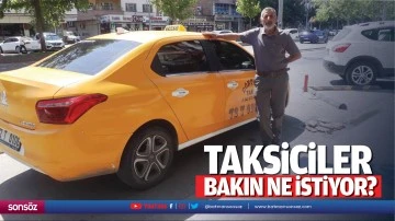 Taksiciler, bakın ne istiyor?