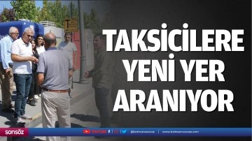 Taksicilere yeni yer aranıyor