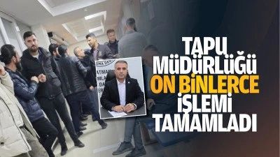 Tapu Müdürlüğü, on binlerce işlemi tamamladı