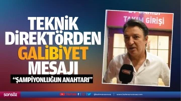 Teknik Direktörden galibiyet mesajı; “Şampiyonluğun anahtarı”