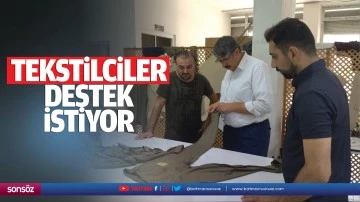 Tekstilciler destek istiyor