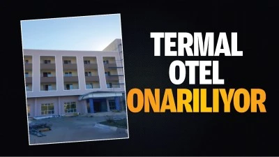 Termal Otel onarılıyor