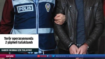 Terör operasyonunda 2 şüpheli tutuklandı