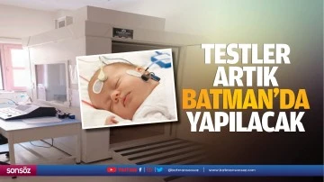 Testler artık Batman’da yapılacak