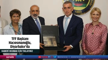 TFF Başkanı Hacıosmanoğlu, Diyarbakır'da