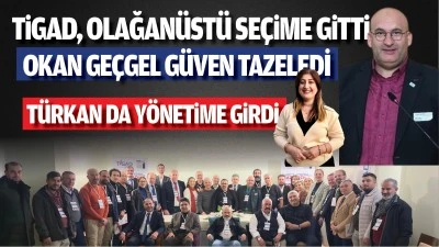 TİGAD, olağanüstü seçime gitti