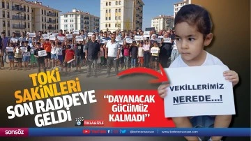 TOKİ sakinleri son raddeye geldi; &quot;Dayanacak gücümüz kalmadı&quot;