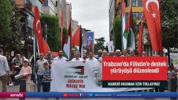 Trabzon'da Filistin'e destek yürüyüşü düzenlendi