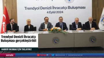 Trendyol Denizli İhracatçı Buluşması gerçekleştirildi