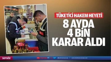 Tüketici Hakem Heyeti, 8 ayda 4 bin karar aldı