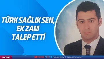 Türk Sağlık Sen, ek zam talep etti