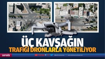 Üç kavşağın trafiği dronlarla yönetiliyor