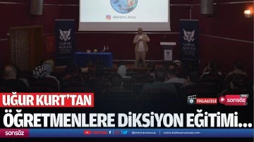 Uğur Kurt’tan öğretmenlere diksiyon eğitimi…