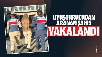 Uyuşturucudan aranan şahıs yakalandı