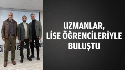 Uzmanlar, lise öğrencileriyle buluştu