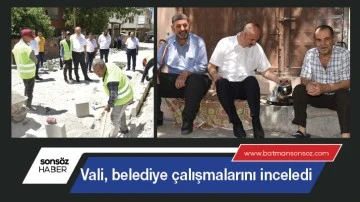 Vali, belediye çalışmalarını inceledi