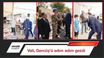 Vali, Gercüş’ü adım adım gezdi