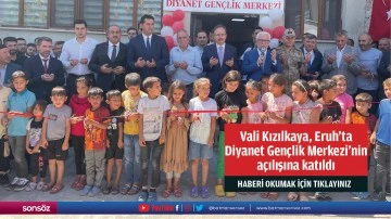 Vali Kızılkaya, Eruh’ta  Diyanet Gençlik Merkezi’nin açılışına katıldı