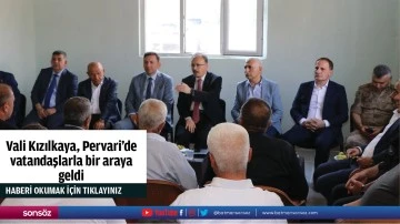 Vali Kızılkaya, Pervari’de vatandaşlarla bir araya  geldi