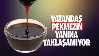 Vatandaş pekmezin yanına yaklaşamıyor