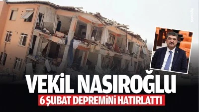 Vekil Nasıroğlu, 6 Şubat depremini hatırlattı