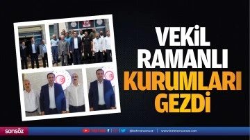 Vekil Ramanlı, kurumları gezdi