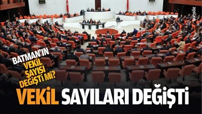 Vekil sayıları değişti; Batman’ın vekil sayısı değişti mi?