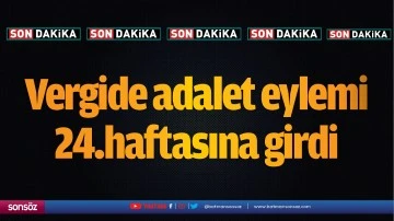 Vergide adalet eylemi 24.haftasına girdi