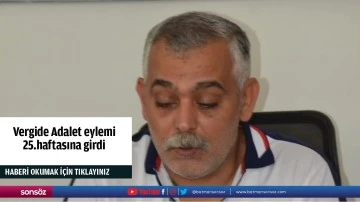 Vergide Adalet eylemi 25.haftasına girdi