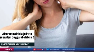 Vücudunuzdaki ağrıların sebepleri duygusal olabilir !