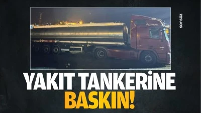 Yakıt tankerine baskın!