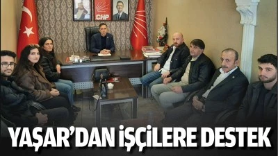 Yaşar’dan işçilere destek