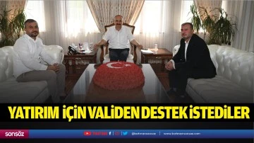 Yatırım için validen destek istediler