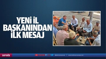 Yeni il başkanından ilk mesaj