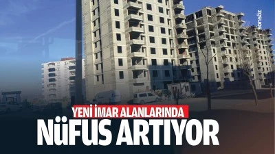 Yeni imar alanlarında nüfus artıyor