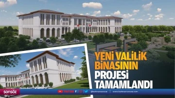 Yeni valilik binasının projesi tamamlandı