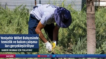 Yenişehir Millet Bahçesinde temizlik ve bakım çalışmaları gerçekleştiriliyor