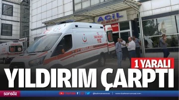 Yıldırım çarptı, 1 kişi yaralandı!